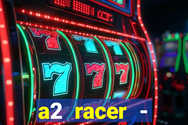 a2 racer - riscando o asfalto assistir