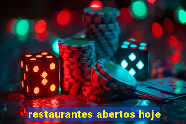 restaurantes abertos hoje