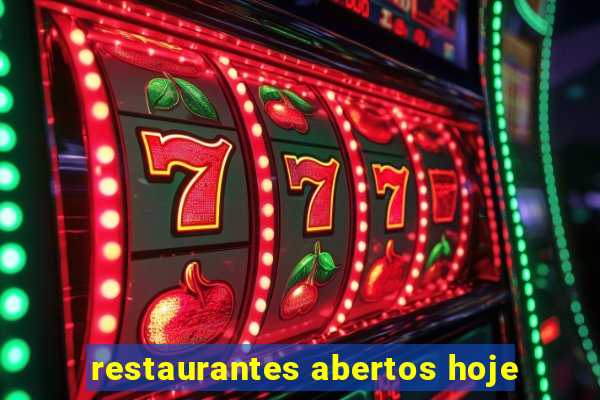 restaurantes abertos hoje