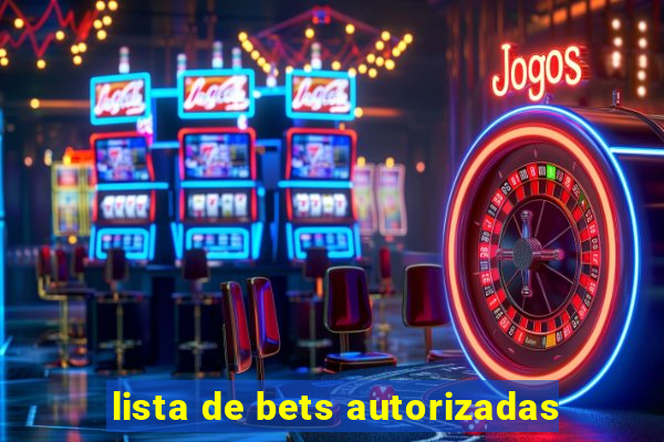 lista de bets autorizadas