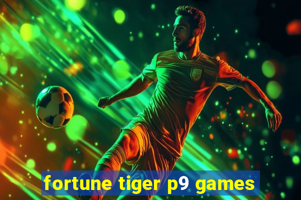 fortune tiger p9 games