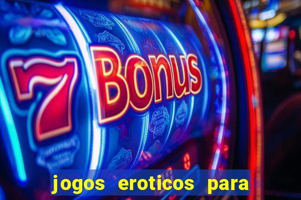 jogos eroticos para maiores de 18 anos