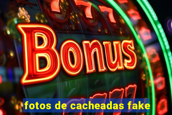 fotos de cacheadas fake