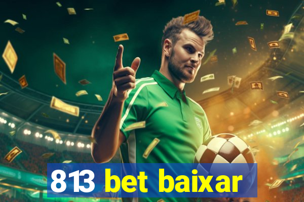 813 bet baixar