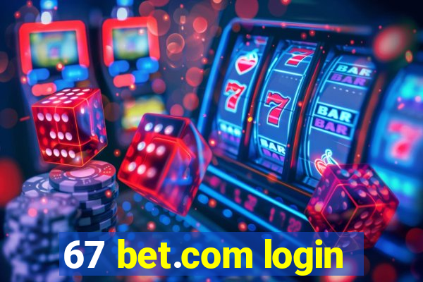 67 bet.com login