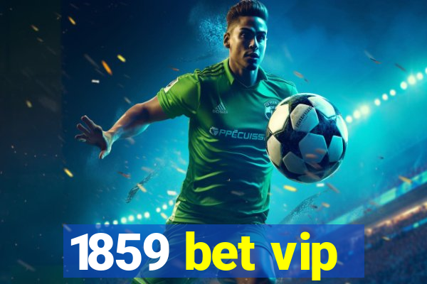 1859 bet vip