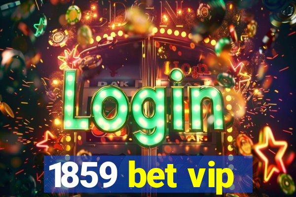 1859 bet vip