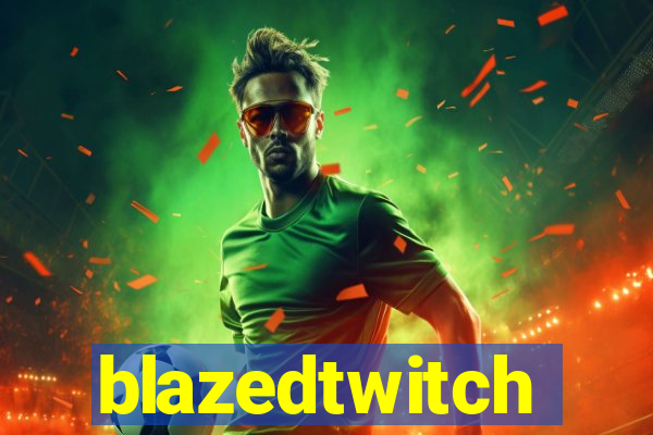 blazedtwitch