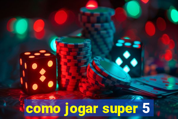 como jogar super 5