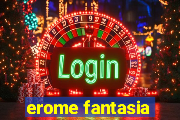 erome fantasia