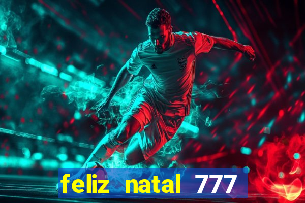 feliz natal 777 plataforma login