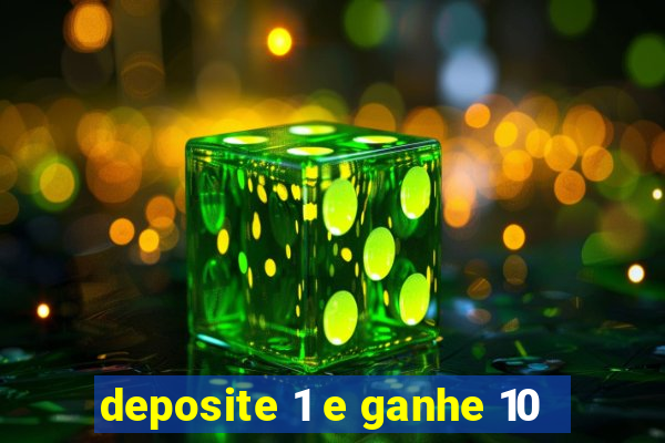 deposite 1 e ganhe 10