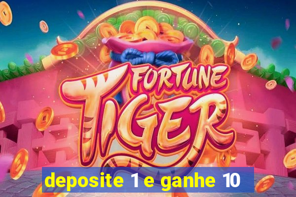 deposite 1 e ganhe 10