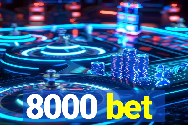 8000 bet