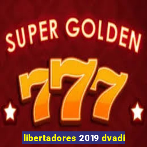 libertadores 2019 dvadi