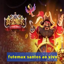 futemax santos ao vivo