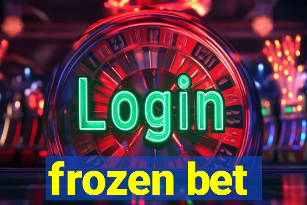 frozen bet