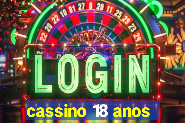 cassino 18 anos