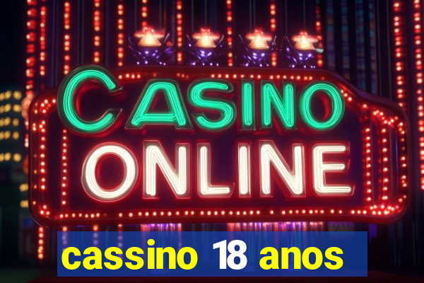 cassino 18 anos