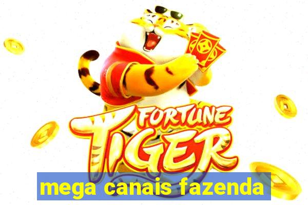 mega canais fazenda