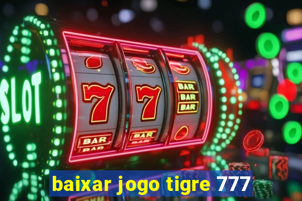 baixar jogo tigre 777