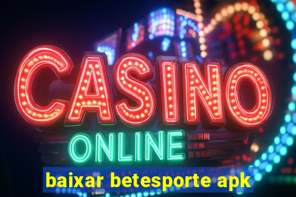 baixar betesporte apk