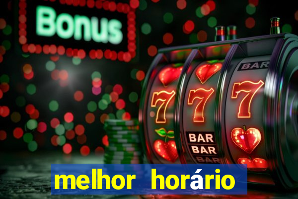 melhor horário para jogar fortune tiger de tarde