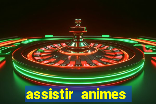 assistir animes online dublado