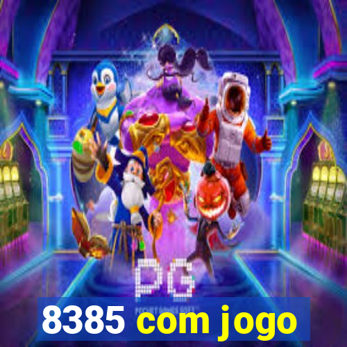 8385 com jogo