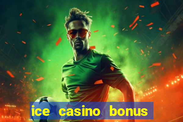 ice casino bonus 25 euro