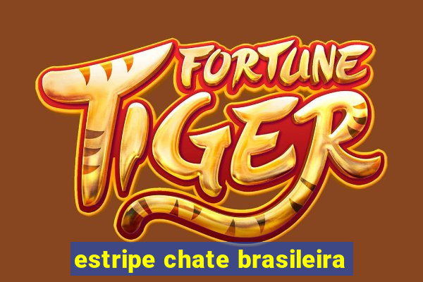 estripe chate brasileira