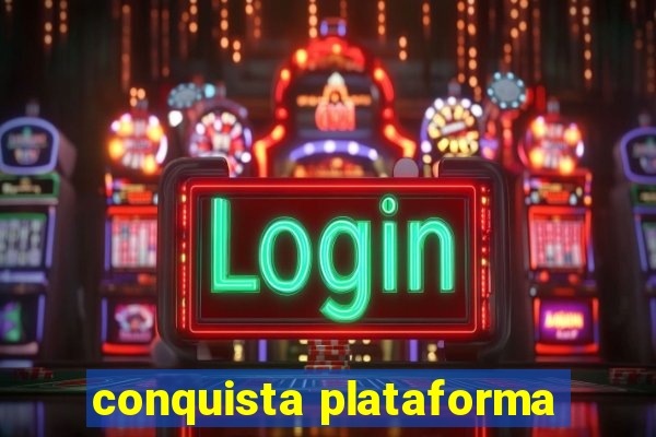 conquista plataforma