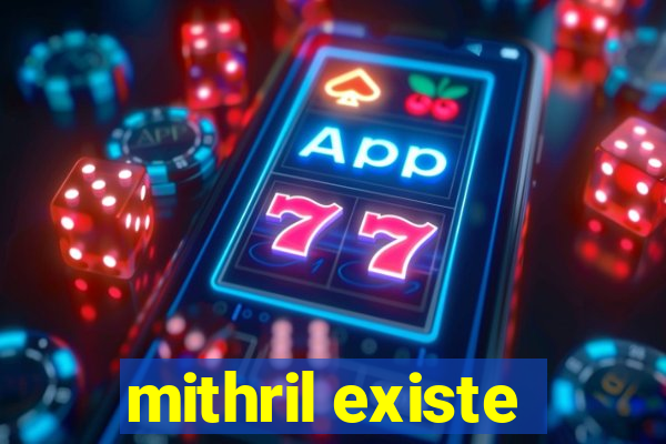 mithril existe