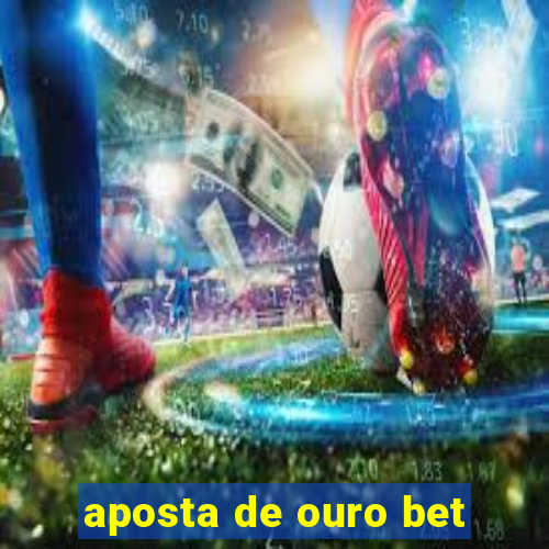 aposta de ouro bet