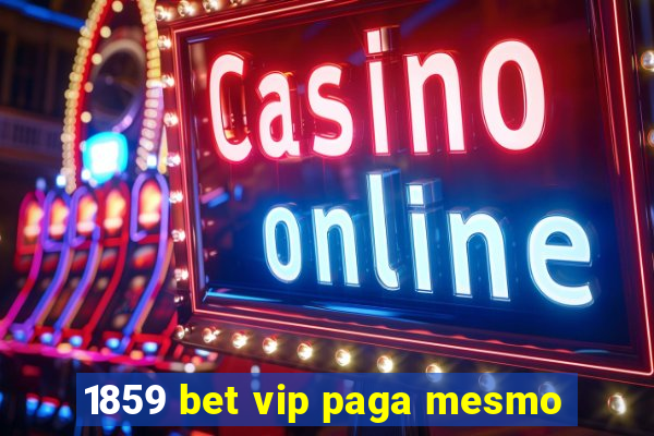 1859 bet vip paga mesmo