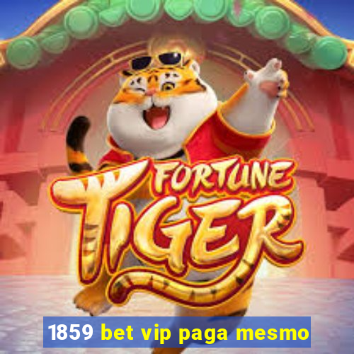 1859 bet vip paga mesmo