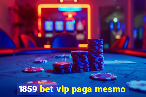 1859 bet vip paga mesmo