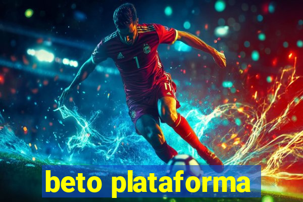 beto plataforma