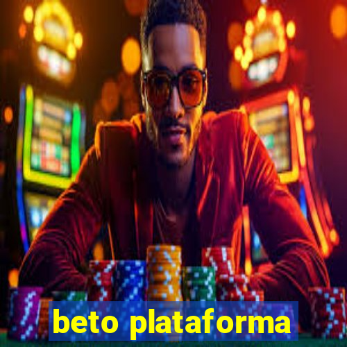 beto plataforma