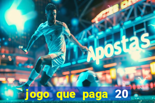 jogo que paga 20 reais para se cadastrar