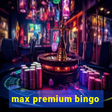 max premium bingo