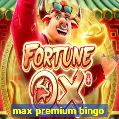 max premium bingo