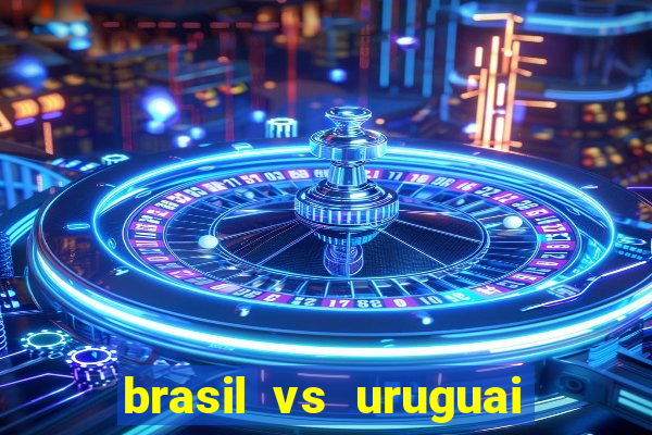 brasil vs uruguai ao vivo multicanais