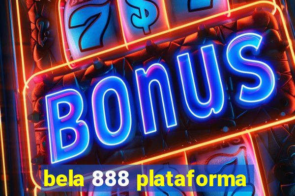 bela 888 plataforma