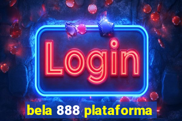 bela 888 plataforma