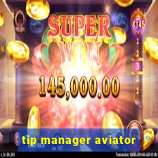 tip manager aviator