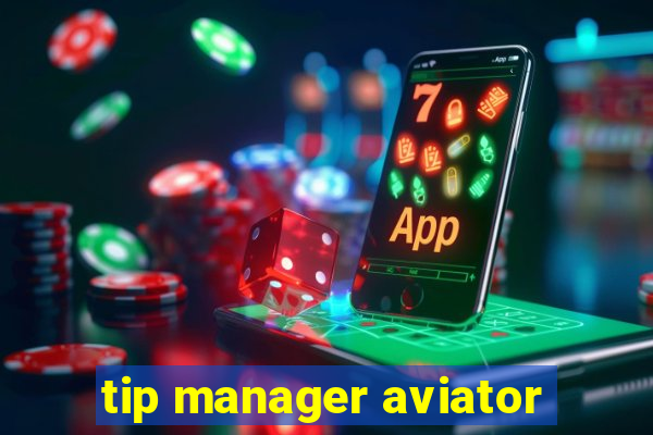 tip manager aviator