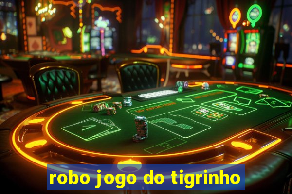 robo jogo do tigrinho