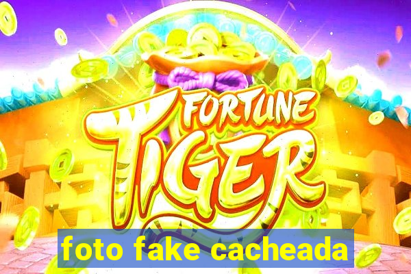 foto fake cacheada