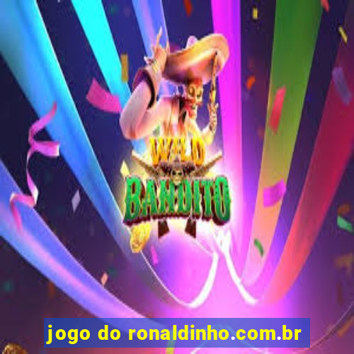 jogo do ronaldinho.com.br